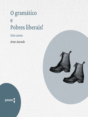 cover image of O gramático e Pobres liberais!--dois contos